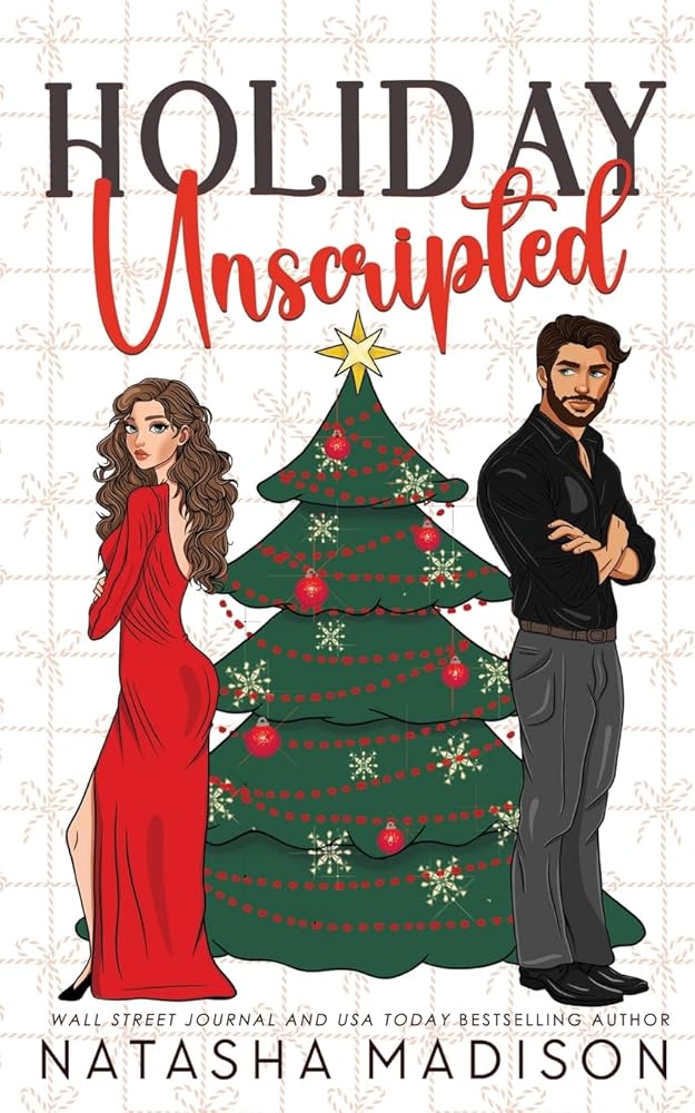 Holiday Unscripted An enemies to lovers, second chance, forced proximity, holiday romance. (Deluxe Edition) cover image