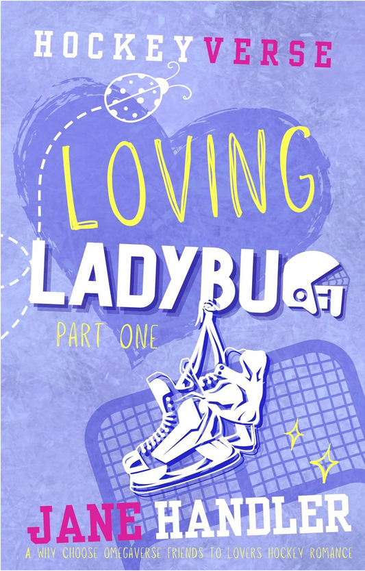Loving Ladybug: Part One: A Why Choose Omegaverse (HockeyVerse) by Jane Handler
