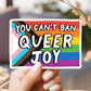 You Can't Ban Queer Joy Sticker