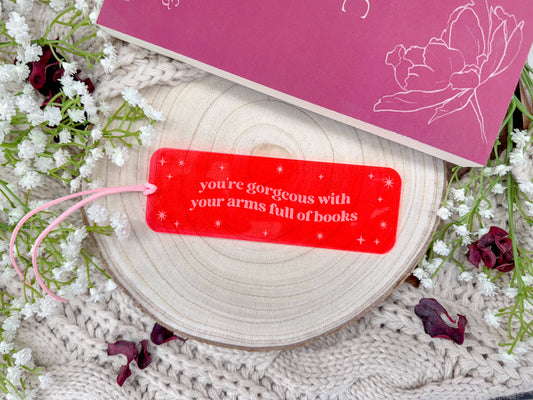 You're Gorgeous with Your Arms Full of Books - Pink Bookmark