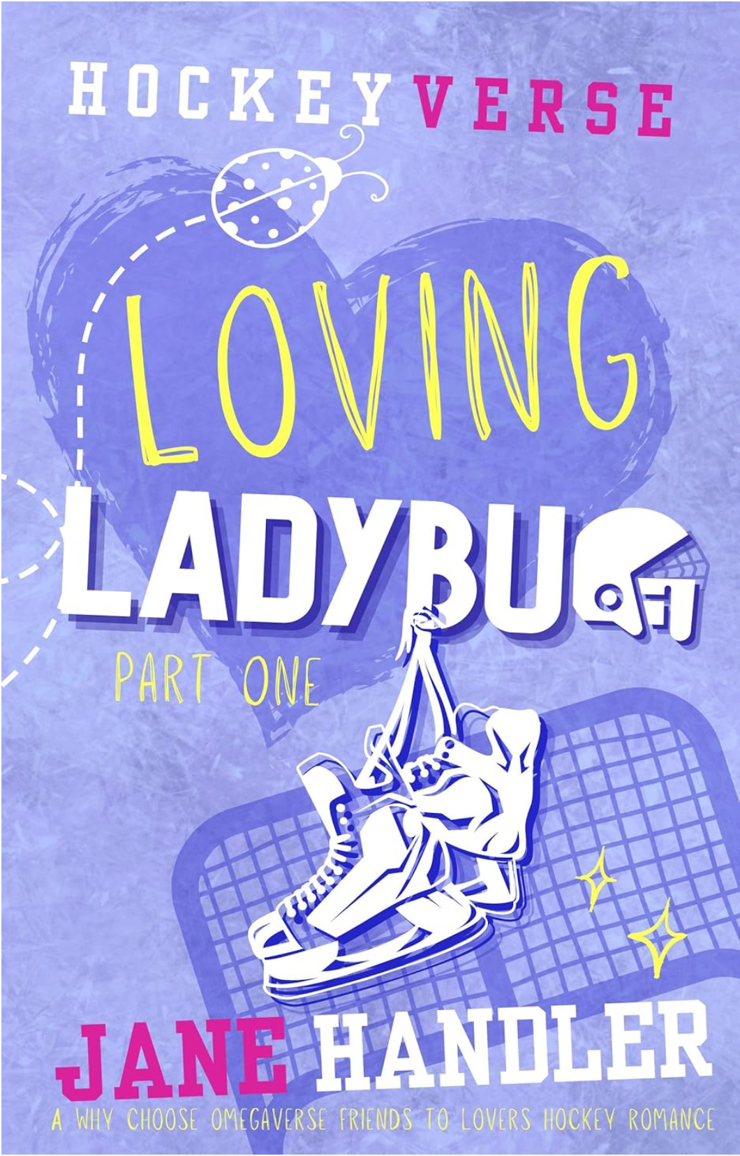 (PREORDER) Loving Ladybug: Part One: A Why Choose Omegaverse (HockeyVerse) by Jane Handler