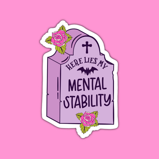 Here Lies My Mental Stability Sticker, Anxiety Sticker