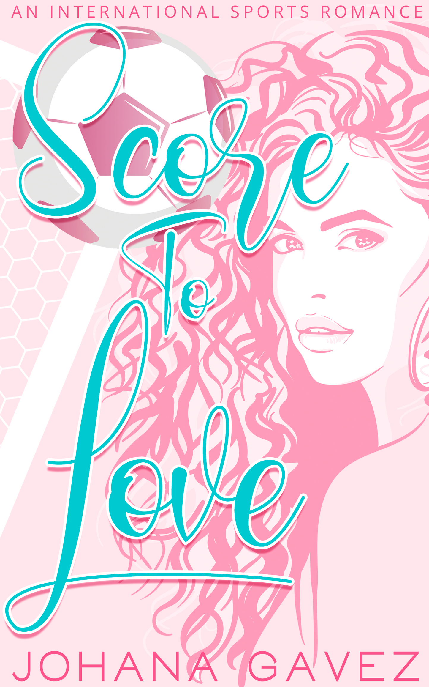 Score to Love (International Sports Romance, 2) by Johana Gavez